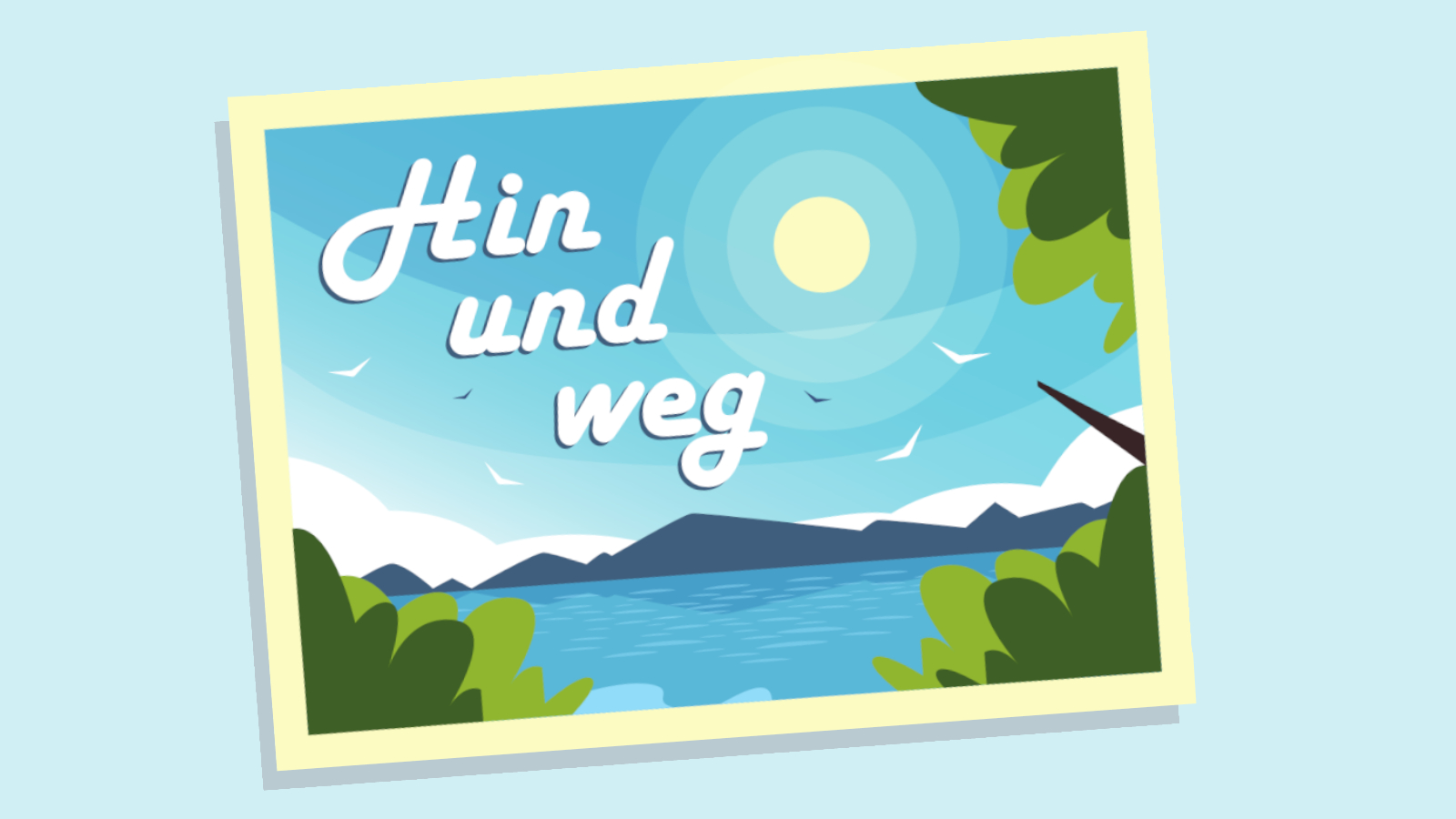 Hin und weg